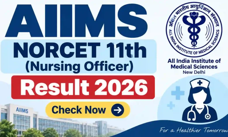 AIIMS NORCET 11th (Nursing Officer-2218 Posts) Result 2026 Released – Download Merit List & Cut-Off PDF