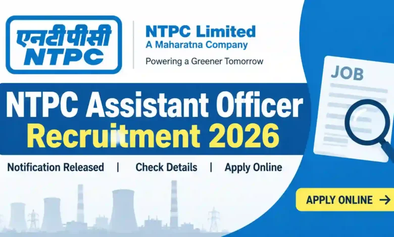 NTPC Assistant Officer Recruitment 2026 Notification Released & Apply Online