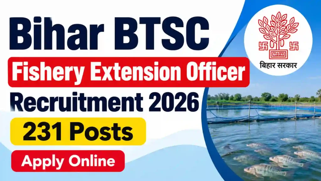 Bihar BTSC Fishery Extension Officer Recruitment 2026 Notification Released & Apply Online for 231 Post 
