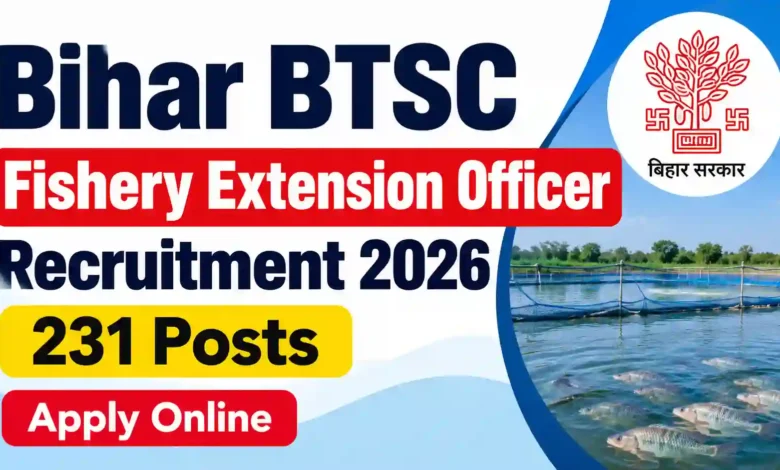 Bihar BTSC Fishery Extension Officer Recruitment 2026 Notification Released & Apply Online for 231 Post 