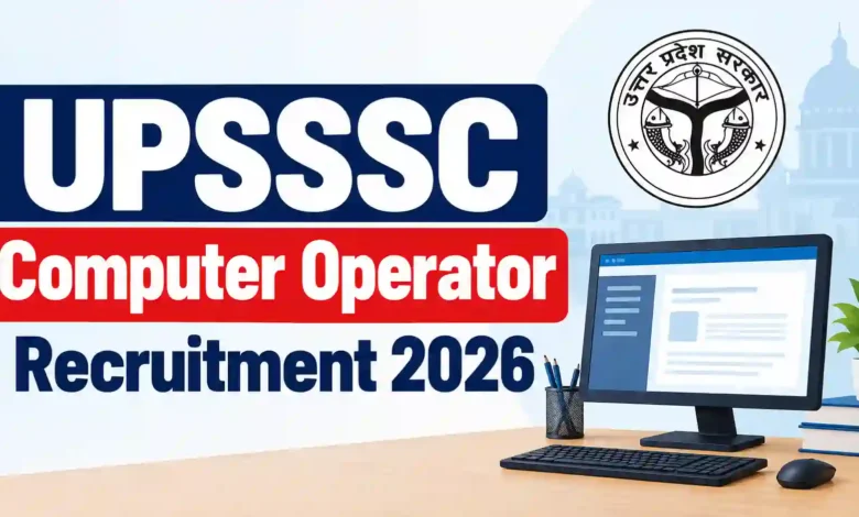 UPSSSC Computer Operator Recruitment 2026 Notification Released & Apply Online