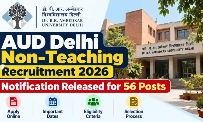 AUD Delhi Non-Teaching Recruitment 2026 Notification Released for 56 Posts; Apply Online