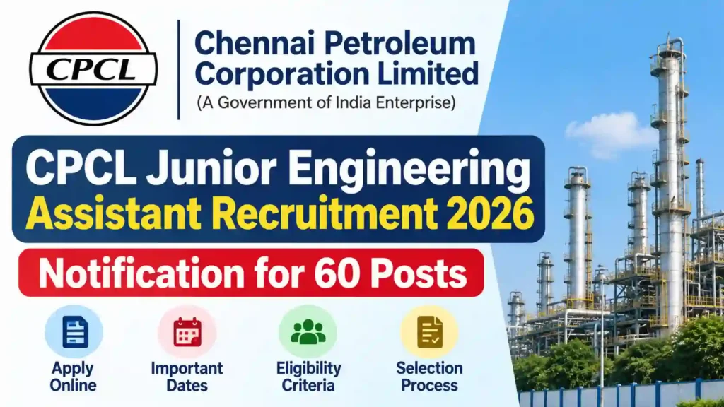 CPCL Junior Engineering Assistant Recruitment 2026 Notification for 60 Posts, Apply Online