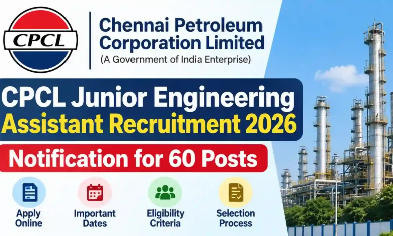 CPCL Junior Engineering Assistant Recruitment 2026 Notification for 60 Posts, Apply Online
