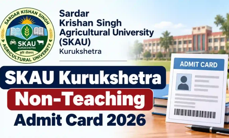 SKAU Kurukshetra Non-Teaching Admit Card 2026 Released for Clerk, Staff Nurse & Pharmacist Posts