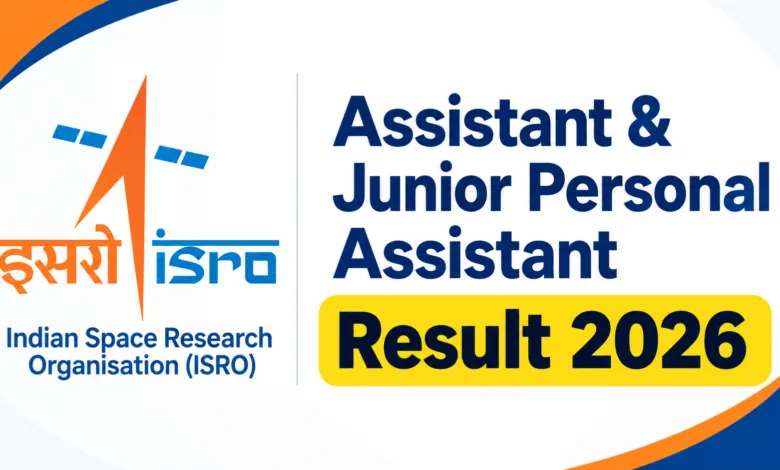 ISRO Assistant & Junior Personal Assistant (242 Posts) Result 2026 Released, Download Merit List PDF
