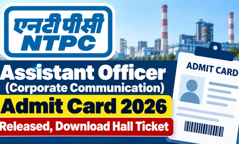 NTPC Assistant Officer (Corporate Communication) Admit Card 2026 Released, Download Hall Ticket