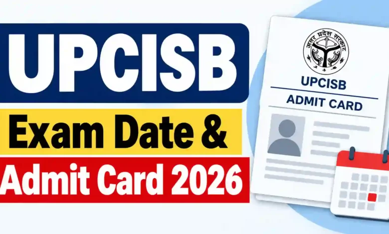 UPCISB (2085 Various Posts) Exam Date & Admit Card 2026 Released, Check Now