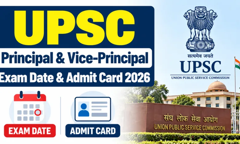 UPSC Principal & Vice-Principal (828 Posts) Exam Date & Admit Card 2026 Released, Check Now